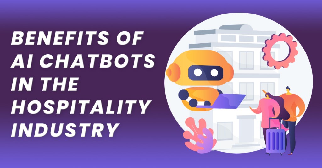 Benefits of AI Chatbots in the Hospitality Industry
